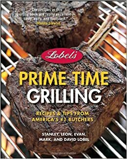 Recipes & Tips From America's #1 Butchers by Evan Lobel, Stanley Lobel