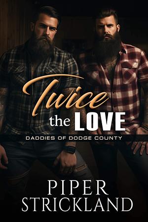 Twice the Love by Piper Strickland