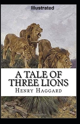 A Tale of Three Lions Illustrated by H. Rider Haggard