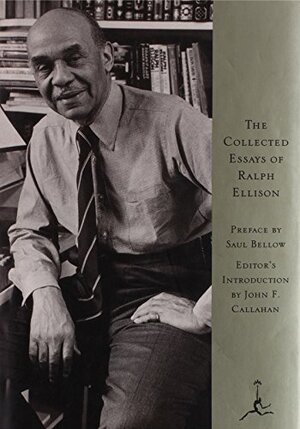 The Collected Essays of Ralph Ellison by Ralph Ellison