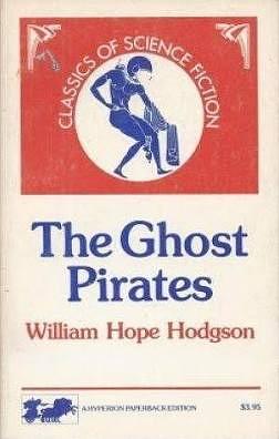 The Ghost Pirates by William Hope Hodgson