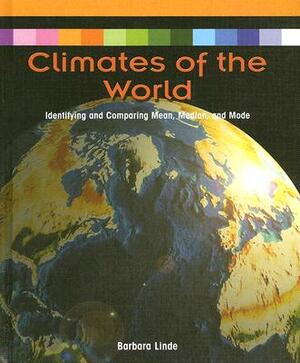 Climates of the World:: Identifying and Comparing Mean, Median, and Mode by Barbara M. Linde