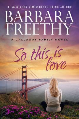 So This Is Love by Barbara Freethy