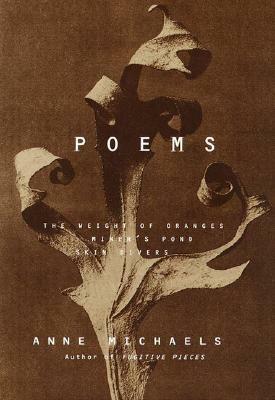 Poems: The Weight of Oranges, Miner's Pond, Skin Divers by Anne Michaels