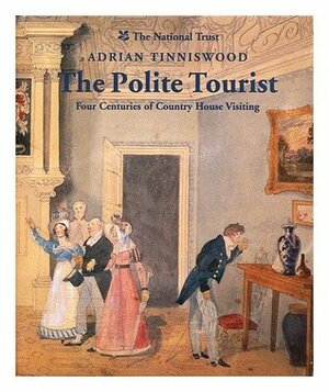 A History of Country House Visiting: Five Centuries of Tourism and Taste by Adrian Tinniswood