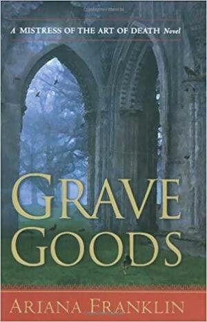 Grave Goods by Ariana Franklin