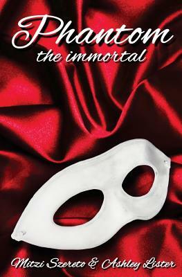 Phantom: The Immortal by Ashley Lister, Mitzi Szereto