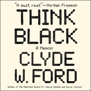 Think Black: A Memoir by Clyde W. Ford