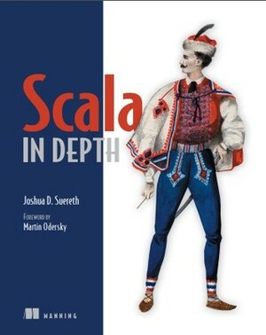 Scala in Depth by Joshua Suereth, Martin Odersky