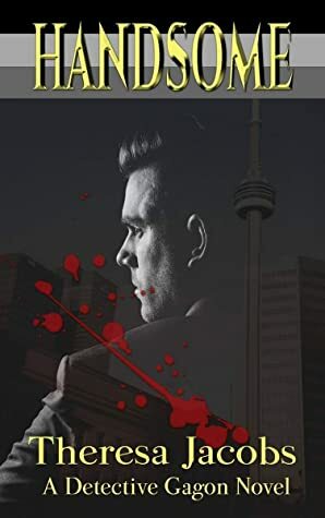 Handsome (Detective Gagon Novel Book 1) by Theresa Jacobs