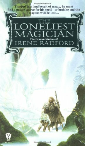 The Loneliest Magician by Irene Radford