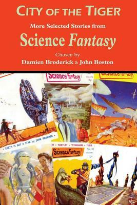 City of the Tiger: More Selected Stories from Science Fantasy by John Boston, Damien Broderick