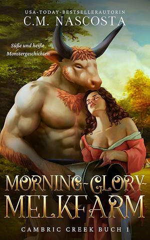 Morning-Glory-Melkfarm by C.M. Nascosta