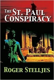 The St. Paul Conspiracy by Roger Stelljes