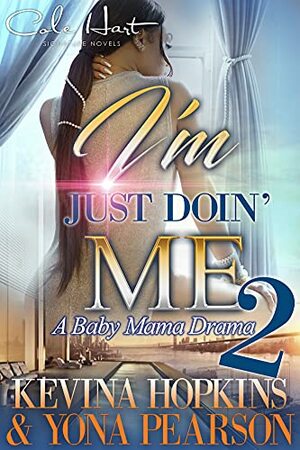 I'm Just Doin' Me 2: A Baby Mama Drama by Kevina Hopkins, Yona