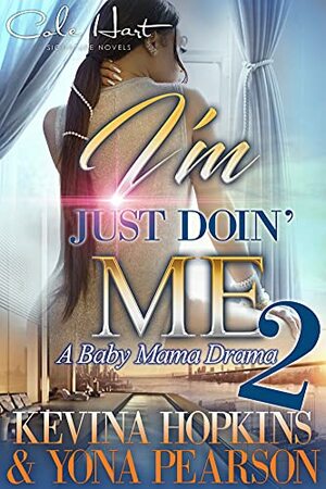 I'm Just Doin' Me 2: A Baby Mama Drama by Yona, Kevina Hopkins