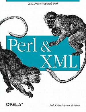 Perl and XML: XML Processing with Perl by Jason McIntosh, Erik T. Ray