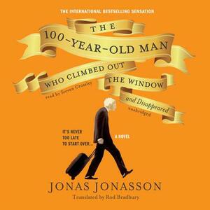 The 100-Year-Old Man Who Climbed Out the Window and Disappeared by Jonas Jonasson