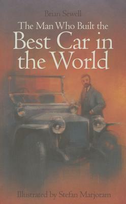 The Man Who Built the Best Car in the World by Brian Sewell