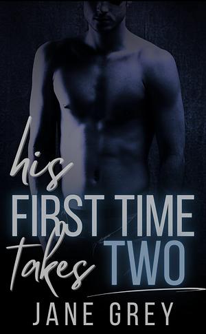 His First Time Takes Two by Jane Grey