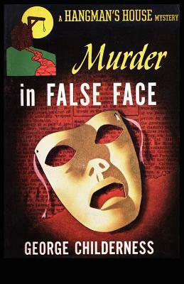 Murder in False Face by George Childerness