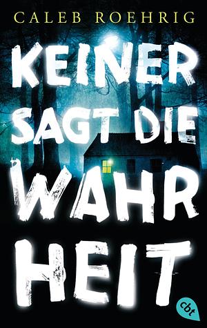 Keiner sagt die Wahrheit by Caleb Roehrig