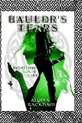 Bauldr's Tears: A Retelling of Loki's Fate by Alydia Rackham
