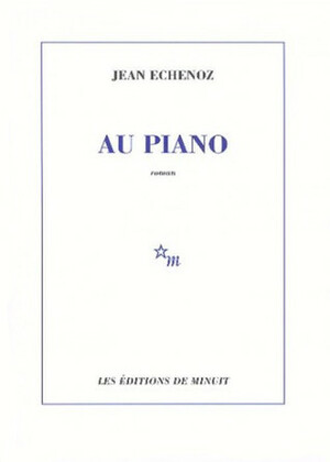 Au piano by Jean Echenoz