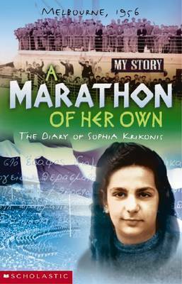 A Marathon Of Her Own: The Diary Of Sophia Krikonis, Melbourne, 1956 by Irini Savvides