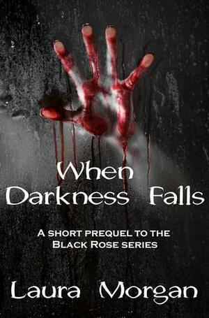 When Darkness Falls by Laura M Morgan