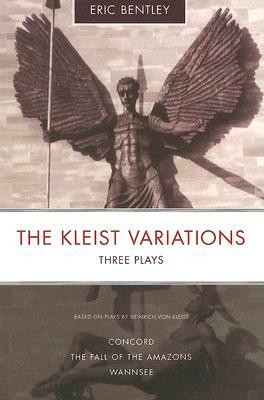 The Kleist Variations: Three Plays by Eric Bentley