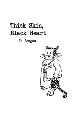 Thick Skin, Black Heart by Li Zongwu