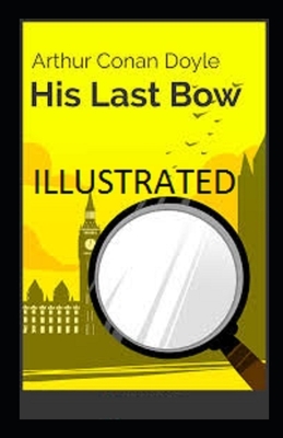 His Last Bow illustrated by Arthur Conan Doyle