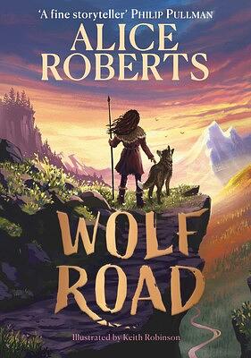 Wolf Road by Alice Roberts