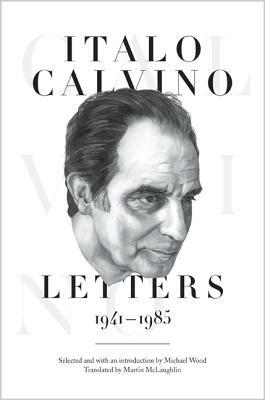 Italo Calvino: Letters, 1941-1985 - Updated Edition by Italo Calvino