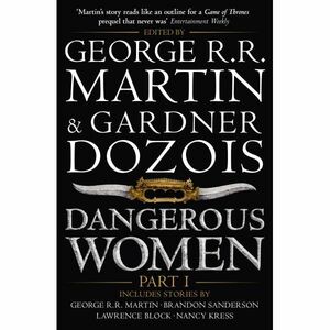 Dangerous Women, Part I by Gardner Dozois, George R.R. Martin