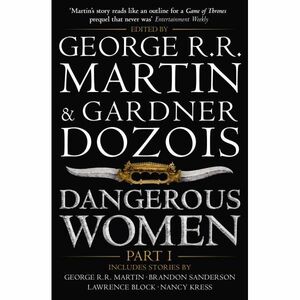 Dangerous Women, Part I by George R.R. Martin, Gardner Dozois