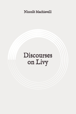 Discourses on Livy: Original by Niccolò Machiavelli