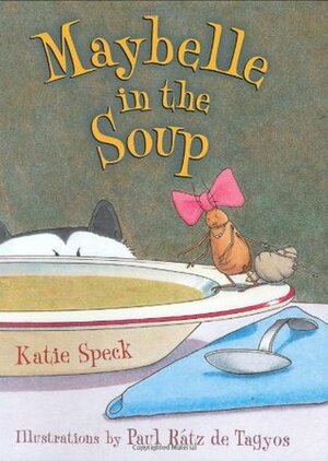 Maybelle in the Soup by Katie Speck, Paul Rátz de Tagyos