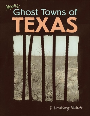 More Ghost Towns of Texas by T. Lindsay Baker