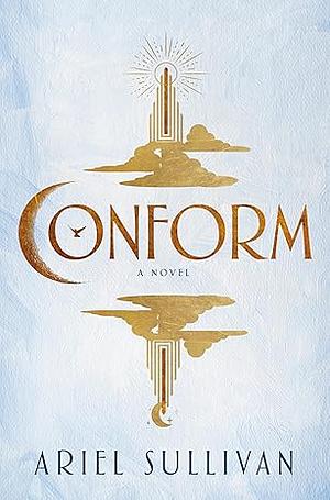 Conform by Ariel Sullivan