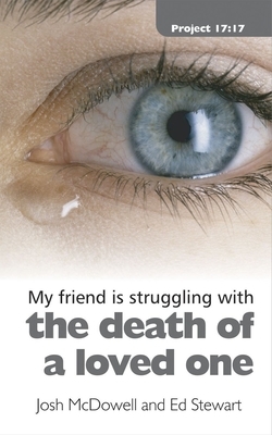 Struggling with the Death of a Loved One by Josh McDowell, Ed Stewart