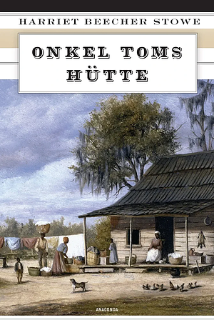 Onkel Toms Hütte by Harriet Beecher Stowe