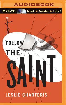 Follow the Saint by Leslie Charteris