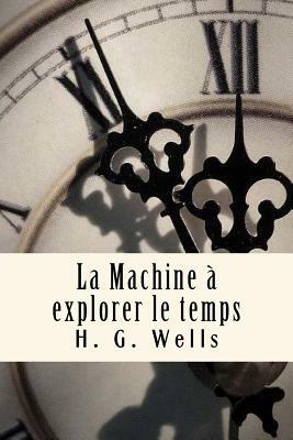 La Machine à explorer le temps by H.G. Wells