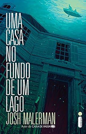 Uma Casa No Fundo de Um Lago by Josh Malerman, Fabiana Colasanti