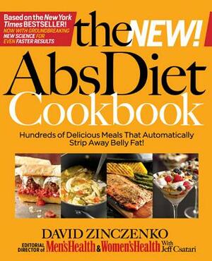 The New ABS Diet Cookbook: Hundreds of Delicious Meals That Automatically Strip Away Belly Fat! by David Zinczenko, Jeff Csatari