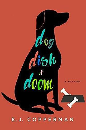 Dog Dish of Doom: An Agent to the Paws Mystery by E.J. Copperman, E.J. Copperman