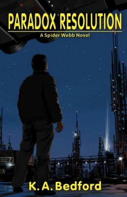 Paradox Resolution: A Spider Webb Novel by K. Bedford