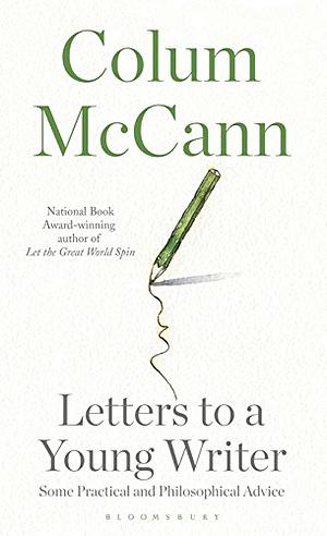 Letters to a Young Writer by Colum McCann